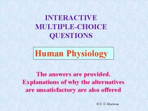 INTERACTIVE MULTIPLECHOICE QUESTIONS Human Physiology The answers are