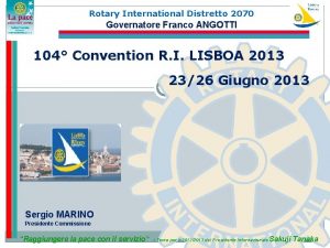 Rotary International Distretto 2070 Governatore Franco ANGOTTI 104