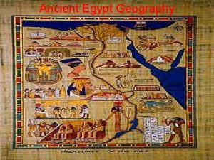 Ancient Egypt Geography Geography played a key role