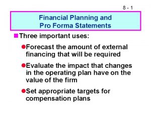 8 1 Financial Planning and Pro Forma Statements