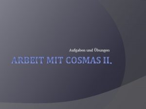 Aufgaben und bungen ARBEIT MIT COSMAS II Wiederholung