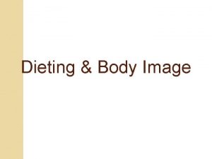 Dieting Body Image Are you a healthy weight