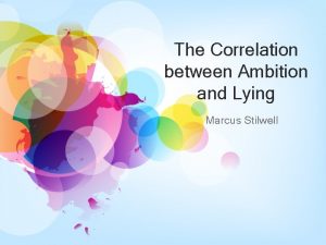 The Correlation between Ambition and Lying Marcus Stilwell