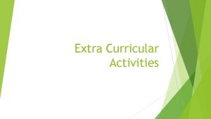 Extra Curricular Activities Overview In studies that compared