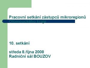 Pracovn setkn zstupc mikroregion Olomouckho kraje 10 setkn