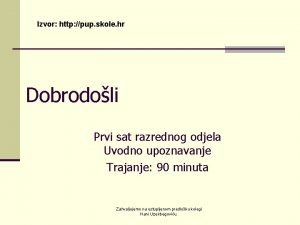 Izvor http pup skole hr Dobrodoli Prvi sat