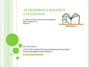 AZ KOISKOLA HLZAT VLTOZSAI X ORSZGOS NEVELSTUDOMNYI KONFERENCIA