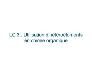 LC 3 Utilisation dhtrolments en chimie organique Introduction