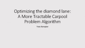 Optimizing the diamond lane A More Tractable Carpool