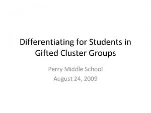 Differentiating for Students in Gifted Cluster Groups Perry