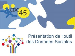 Prsentation de loutil des Donnes Sociales LQUIPE EN