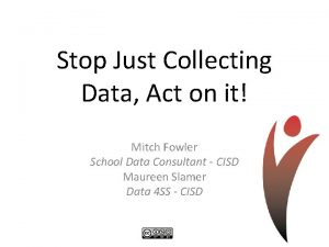 Stop Just Collecting Data Act on it Mitch