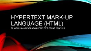 HYPERTEXT MARKUP LANGUAGE HTML PRAKTIKUM 9 PENERAPAN KOMPUTER