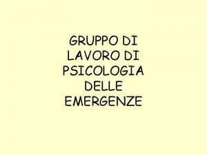 GRUPPO DI LAVORO DI PSICOLOGIA DELLE EMERGENZE Hanno