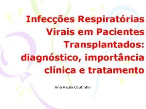 Infeces Respiratrias Virais em Pacientes Transplantados diagnstico importncia