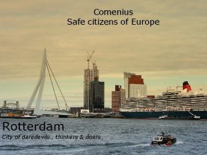 Comenius Safe citizens of Europe Rotterdam City of