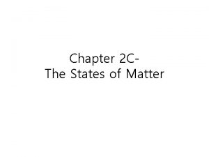 Chapter 2 CThe States of Matter Kinetic Molecular