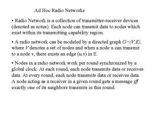 Ad Hoc Radio Networks Radio Network is a