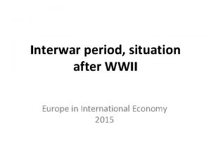 Interwar period situation after WWII Europe in International