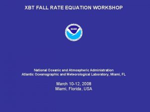 XBT FALL RATE EQUATION WORKSHOP National Oceanic and