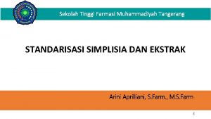 Sekolah Tinggi Farmasi Muhammadiyah Tangerang STANDARISASI SIMPLISIA DAN
