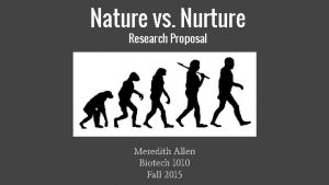 Nature vs Nurture Research Proposal Meredith Allen Biotech