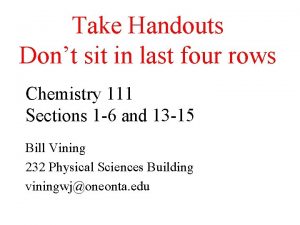 Take Handouts Dont sit in last four rows