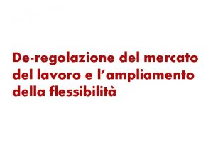 Deregolazione del mercato del lavoro e lampliamento della