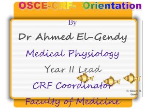 OSCECRF Orientation By Dr Ahmed ElGendy Medical Physiology