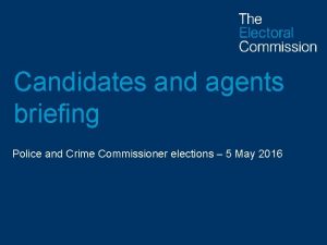 Candidates and agents briefing Police and Crime Commissioner