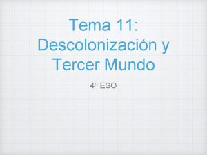 Tema 11 Descolonizacin y Tercer Mundo 4 ESO