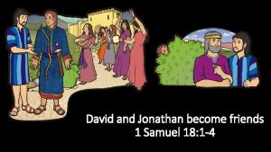 David and Jonathan become friends 1 Samuel 18