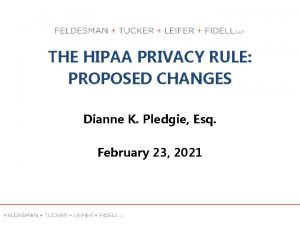 THE HIPAA PRIVACY RULE PROPOSED CHANGES Dianne K