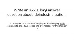 Write an IGSCE long answer question about deindustrialization