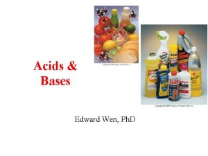 Acids Bases Edward Wen Ph D Types of
