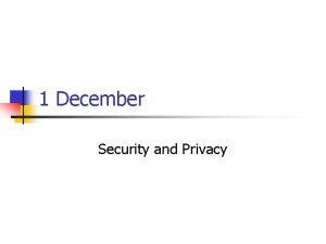 1 December Security and Privacy Information Systems Security