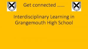 Get connected Interdisciplinary Learning in Grangemouth High School