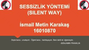 SESSZLK YNTEM SILENT WAY smail Metin Karaka 16010870