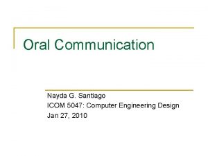 Oral Communication Nayda G Santiago ICOM 5047 Computer