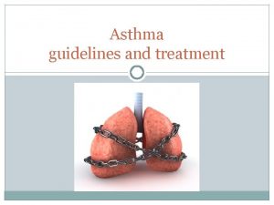 Asthma guidelines and treatment What is asthma A