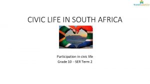 CIVIC LIFE IN SOUTH AFRICA Participation in civic
