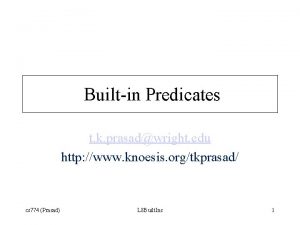 Builtin Predicates t k prasadwright edu http www