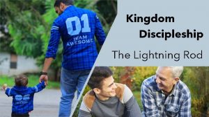 Kingdom Discipleship The Lightning Rod Kingdom Discipleship The