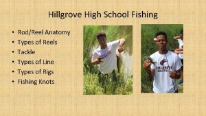 Hillgrove High School Fishing RodReel Anatomy Types of
