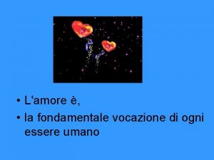 Lamore la fondamentale vocazione di ogni essere umano