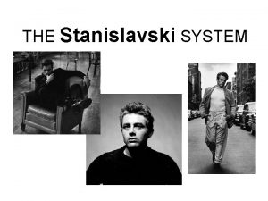 THE Stanislavski SYSTEM ACTION Action is concerned with