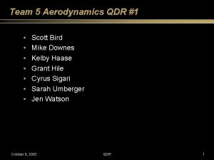 Team 5 Aerodynamics QDR 1 Scott Bird Mike