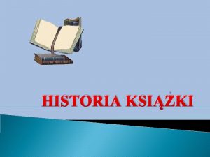 HISTORIA KSIKI KSIKI KAMIENNE I BRZOWE Najtrwalsze ksiki