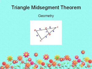 Triangle Midsegment Theorem Geometry Essential Questions 1 What