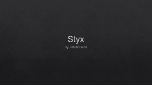 Styx By Trevor Dunn Familial ties Father and